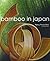 Bamboo in Japan by Nancy Moore Bess