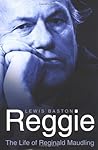 Reggie: The Life of Reginald Maudling Reggie: The Life of Reginald Maudling