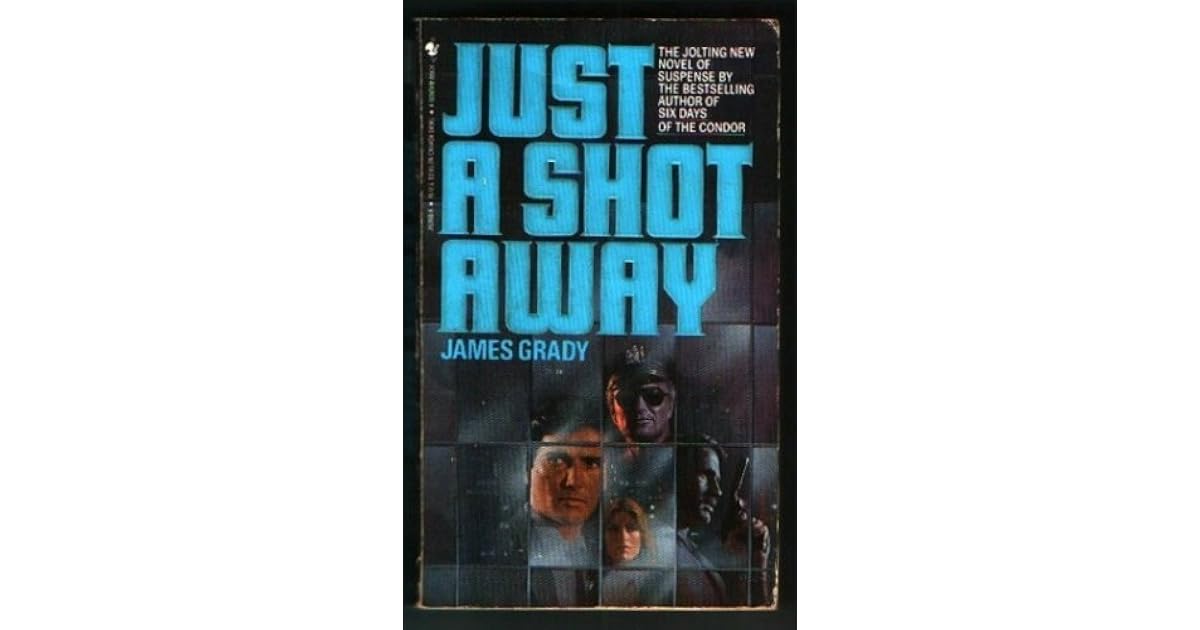 Just a Shot Away by James Grady