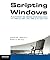 Scripting Windows: Automatiser Les Tâches D'administration Avec Vb Script, Wsh, Wmi, Adsi Et Les Objets Com