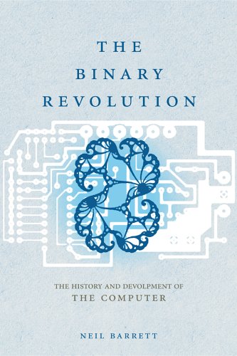 The Binary Revolution: The Development of the Computer (Hardcover)