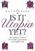 Is It Utopia Yet?: An Insid...