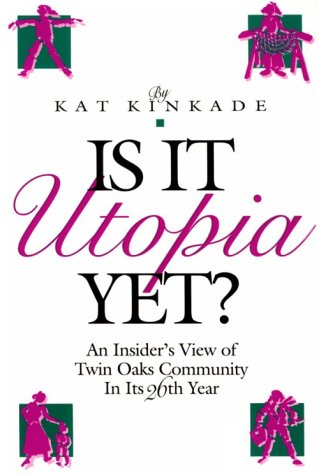 Is It Utopia Yet?: An Insider's View of Twin Oaks Community in Its Twenty-Sixth Year (Paperback)
