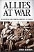 Allies at War: The Bitter Rivalry Among Churchill, Roosevelt, and De Gaulle