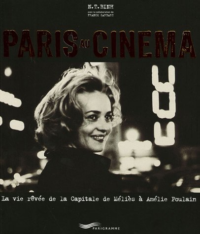 Paris au cinéma : La vie rêvée de la Capitale de Méliès à Amélie Poulain (Paperback)