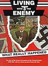 Living with the Enemy: An outline of the German occupation of the Channel Islands with first hand accounts by people who remember the years 1940 to 1945