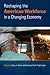 Reshaping the American Workforce in a Changing Economy by Harry J. Holzer