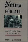 News for All: America's Coming-Of-Age With the Press News for All: America's Coming-Of-Age With the Press