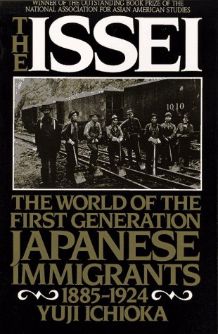 The Issei: the world of the first generation Japanese immigrants, 1885-1924 (Paperback)
