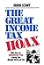 The Great Income Tax Hoax: ...