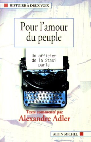 Pour l'amour du peuple: Un officier de la Stasi parle (Paperback)