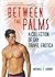 Between The Palms