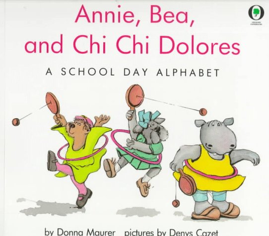 Annie, Bea, and Chi Chi Dolores: A School Day Alphabet (Orchard Paperbacks)