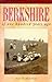 Berkshire of One Hundred Years Ago by David Buxton