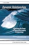 Dynamic Relationships: Unleashing the Power of Appreciative Inquiry in Daily Living