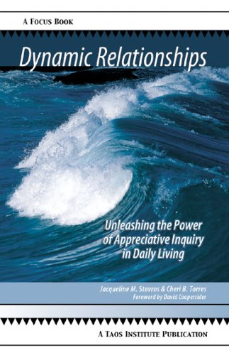 Dynamic Relationships: Unleashing the Power of Appreciative Inquiry in Daily Living (Paperback)
