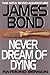 Never Dream of Dying (James...