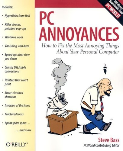 PC Annoyances: How to Fix the Most Annoying Things About Your Personal Computer (Paperback)