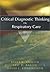Critical Diagnostic Thinking in Respiratory Care: A Case-Based Approach