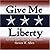Give Me Liberty Snd Other Quotes From Great American Leaders by Steven W. Allen
