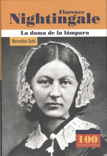 Florence Nightingale. La dama de la lampara (100 Personajes) (100 personajes / Collection of 100 Personalities) (Spanish Edition)