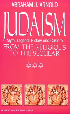 Judaism: Myth, Legend, History, and Custom, from the Religious to the Secular (Paperback)