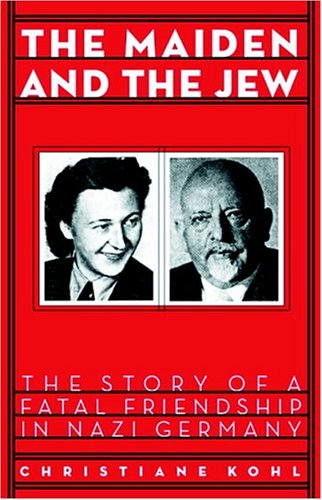 Maiden & the Jew: The Story of a Fatal Friendship in Nazi Germany (Hardcover)