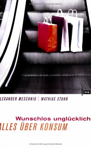 Wunschlos unglücklich : alles über Konsum (Unknown Binding)