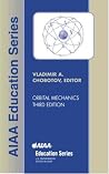 Orbital Mechanics (AIAA Education Series) Orbital Mechanics (AIAA Education Series)