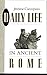 Daily Life in Ancient Rome:...