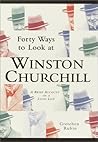 Forty Ways to Look at Winston Churchill by Gretchen Rubin