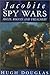 Jacobite Spy Wars: Moles, Rogues and Treachery