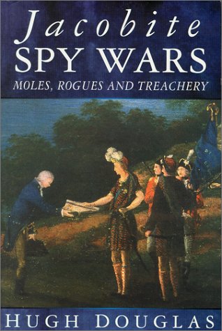 Jacobite Spy Wars: Moles, Rogues and Treachery (Paperback)