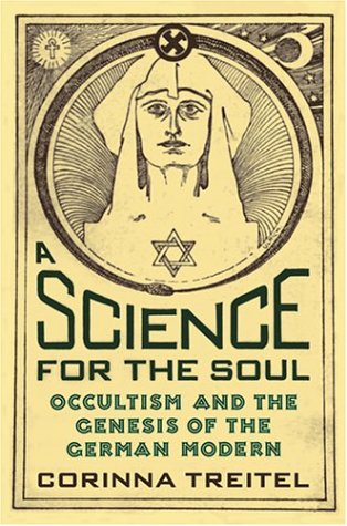 A Science for the Soul: Occultism and the Genesis of the German Modern (Hardcover)