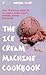 The Ice Cream Machine Cookbook