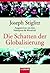 Die Schatten Der Globalisierung by Joseph E. Stiglitz