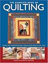 Complete Book Of Quilting: Over 200 Inspirational Ideas & Practical Tips