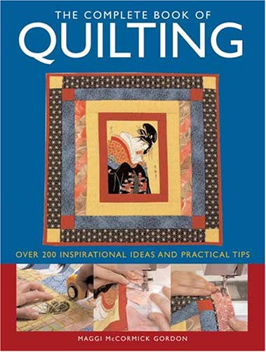 Complete Book Of Quilting: Over 200 Inspirational Ideas & Practical Tips (Spiral-bound)