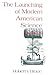 The Launching of Modern American Science, 1846-1876 by Robert V. Bruce