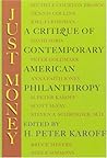 Just Money: A Critique of Contemporary American Philanthropy