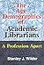 The Age Demographics of Academic Librarians: A Profession Apart