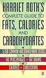 Harriet Roth's Complete Guide to Fats, Calories, and Cholesterol