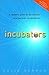Incubators: A Realist's Gui...