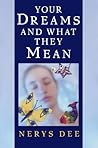 Your Dreams & What They Mean: How to Understand the Secret Language of Sleep Your Dreams & What They Mean: How to Understand the Secret Language of Sleep
