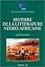 Histoire de la littérature négro-africaine by Lilyan Kesteloot