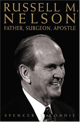 Russell M. Nelson: Father, Surgeon, Apostle