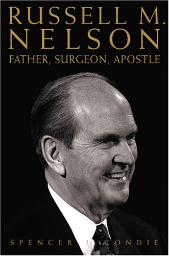 Russell M. Nelson: Father, Surgeon, Apostle (Hardcover)
