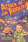 Attack of the Toddlers! : Further Adventures on Planet Parenthood Attack of the Toddlers! : Further Adventures on Planet Parenthood