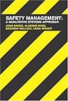 Safety Management: A Qualitative Systems Approach