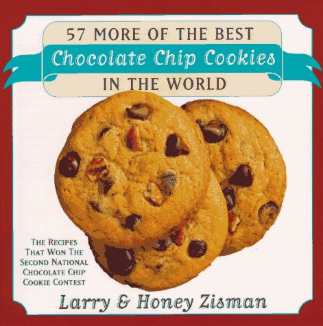57 More of the Best Chocolate Chip Cookies in the World: The Recipes That Won the Second National Chocolate Chip Cookies Contest (Paperback)